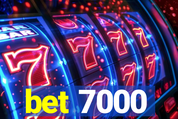 bet 7000